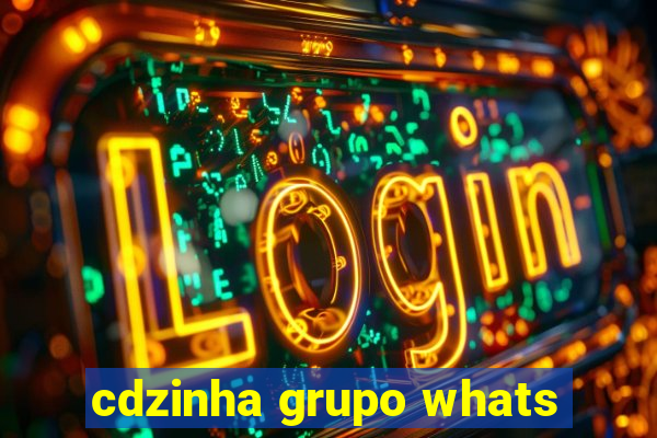 cdzinha grupo whats